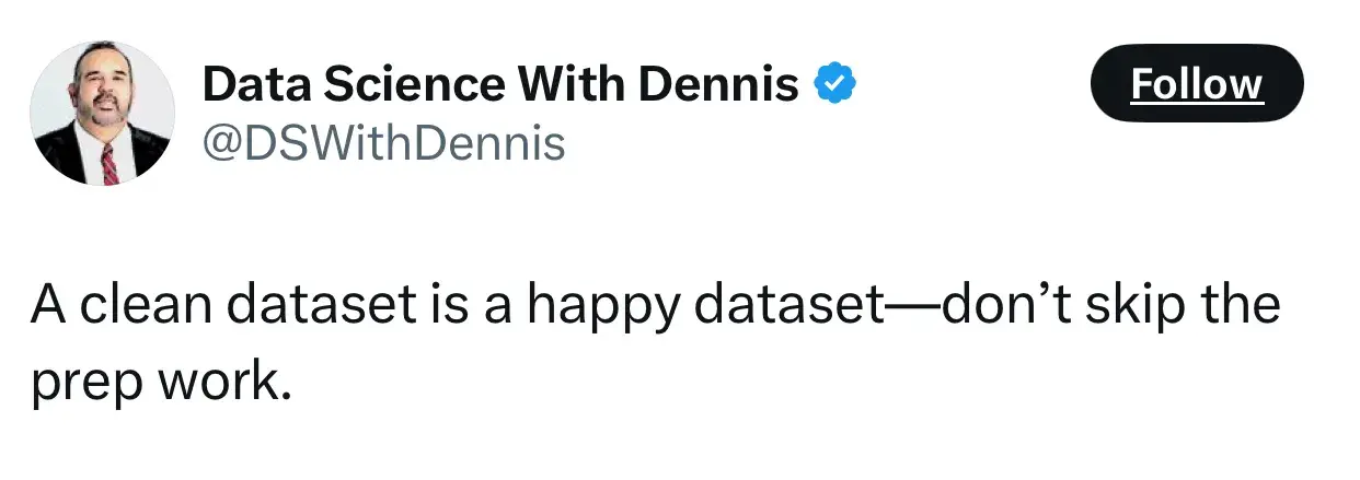 quote from dswithdennis on the future of entrepreneurship: “a clean dataset is a happy dataset — don’t skip the prep work.”